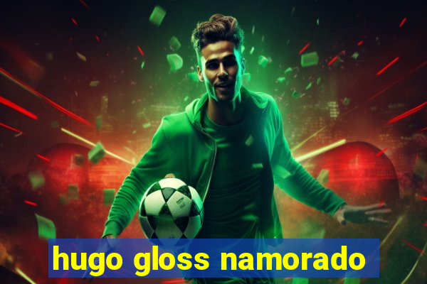 hugo gloss namorado